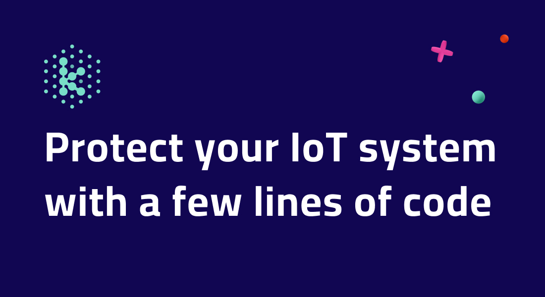 Protect your IoT system with a few lines of code